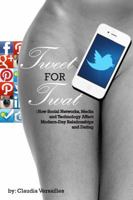 TWEET for TWAT: How Social Networks, Media and Technology Affect Modern-Day Relationships and Dating 0989167208 Book Cover