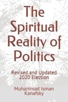 The Spiritual Reality of Politics: Republican, Democrat, Independent 1470146835 Book Cover