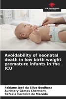 Avoidability of neonatal death in low birth weight premature infants in the ICU 6207762665 Book Cover