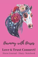 Harmony With Horses: Love & Trust Connect! Horse Journal - Diary - Notebook: Horse Lovers Gifts for Women & Girls - Horse Journal for Women & Girls - Horse Riding Journal - Horse Lovers Journal - Chri 167363849X Book Cover