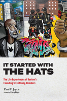 It Started with the Hats: The Life Experiences of Boston's Founding Street Gang Members 0809339447 Book Cover