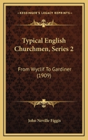 Typical English Churchmen, Series 2: From Wyclif To Gardiner 1165775859 Book Cover