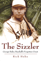 The Sizzler: George Sisler, Baseball's Forgotten Great 0826215556 Book Cover