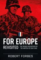 For Europe Revisited : The French Volunteers of the Waffen-SS 1943-1945 1913336182 Book Cover