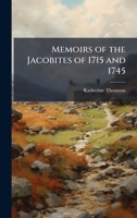 Memoirs of the Jacobites of 1715 and 1745 1023776863 Book Cover
