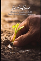 EcoCultivo: Secretos, Técnicas tradicionales y Modernas. B0CHL3RPQM Book Cover