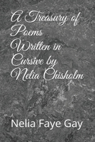 A Treasury of Poems Written in Cursive by Nelia Chisholm 1688058524 Book Cover