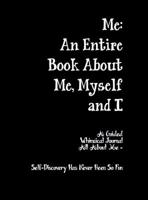 Me: An Entire Book About Me, Myself and I 0692613692 Book Cover