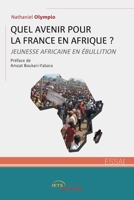 Quel avenir pour la France en Afrique ?: Jeunesse africaine en ébullition (French Edition) 2355239193 Book Cover