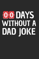 Days Without A Dad Joke: Notebook Notizbuch Punktraster Dotgrid Gepunktet 120 Seiten A5 I Schulheft I Skizzenbuch I Tagebuch I Vater I Papa Witze I Null Tage Ohne Dad Joke 1675493731 Book Cover