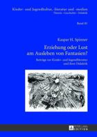 Erziehung Oder Lust Am Ausleben Von Fantasien?: Beitraege Zur Kinder- Und Jugendliteratur Und Ihrer Didaktik 3631628153 Book Cover