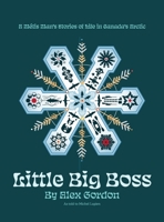 Little Big Boss: A Métis Man's Stories of Life in Canada's Arctic 103835563X Book Cover