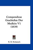 Compendiose Geschichte Der Medizin V1 (1839) 1161038167 Book Cover
