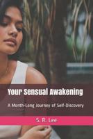Your Sensual Awakening: A Month-Long Journey of Self-Discovery 1719098255 Book Cover