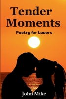 Tender Moments: Poetry for Lovers B0CHL1FYQD Book Cover