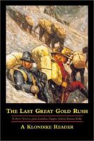 The Last Great Gold Rush: A Klondike Reader 0968709125 Book Cover
