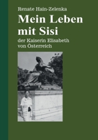 Mein Leben mit Sisi: der Kaiserin Elisabeth von Österreich (German Edition) 3758316049 Book Cover