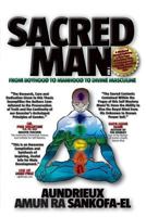 Sacred Man - From Boyhood to Manhood to Divine Masculine 1908552581 Book Cover