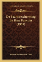 De Bezitsbescherming En Hare Functies (1905) 1168088623 Book Cover