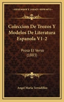 Coleccion De Trozos Y Modelos De Literatura Espanola V1-2: Prosa Et Verso (1883) 1160833362 Book Cover