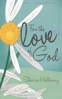 For the Love of God 0615798721 Book Cover