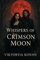 Whispers of the Crimson Moon B0FDKRKTQF Book Cover