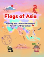 Flags of Asia: An Easy and Fun Introduction to Asian Countries for Kids (World Flags for Kids) B0G4VZLY92 Book Cover