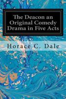 The Deacon an Original Comedy Drama in Five Acts 1535140194 Book Cover