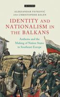 Anthems and the Making of Nation States: Identity and Nationalism in the Balkans 178453126X Book Cover