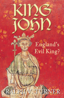 King John: England's Evil King? 0752448501 Book Cover