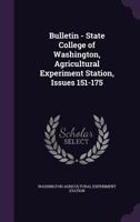 Bulletin - State College of Washington, Agricultural Experiment Station, Issues 151-175 - Primary Source Edition 1377966372 Book Cover