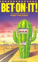 Bet on It!: The Ultimate Guide to Nevada 0914457446 Book Cover