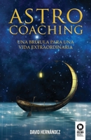 Astrocoaching: Una brújula para una vida extraordinaria (Crecimiento personal) 8417566600 Book Cover