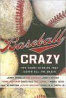 Baseball Crazy: Ten Short Stories that Cover All the Bases 0142413712 Book Cover
