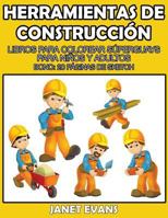 Herramientas de Construccion: Libros Para Colorear Superguays Para Ninos y Adultos (Bono: 20 Paginas de Sketch) 1634280369 Book Cover