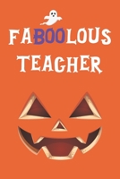 Faboolous Teacher: Funny Notebook Novelty Halloween Themed Gift for Teachers ~ Blank Lined Journal to Write In Ideas (6" x 9", 120 pages) 1693507242 Book Cover