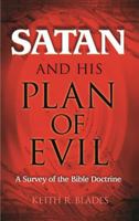 Satan and His Plan of Evil: A Survey of the Bible Doctrine 1930863071 Book Cover