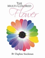 The Multi-Colored Flower B09VDPQSTK Book Cover