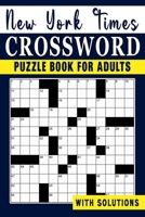 New York times Crossword puzzle Book For Adults: Engage Your Intellect and Stay Entertained with a Series of Mind-Bending Puzzles B0CQ4WNLTG Book Cover