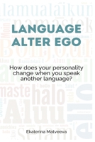 Language Alter Ego: How does your personality change when you learn another language? B0CJSSPQVH Book Cover