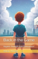 Back in the Game: Aayan’s Triumph over Concussion B0CD94QMF1 Book Cover