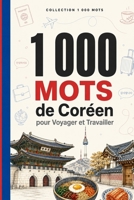 1 000 Mots de Coréen pour Voyager et Travailler: Le vocabulaire essentiel de coréen avec Hangul, prononciation et phrases d'exemple — pour voyageurs ... (Coleção 1000 Palavras) (French Edition) B0HF6MF7NH Book Cover