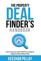 The Property Deal Finder’s Handbook: A Step-by-Step Guide to Finding and Securing Profitable Property Deals in Any Market B0FJ6VPQ8G Book Cover