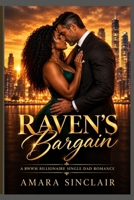 Raven's Bargain: A BWWM Billionaire Single Dad Romance B0HGF86P88 Book Cover