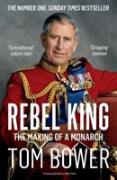 Rebel Prince: The Power, Passion and Defiance of Prince Charles 0008291772 Book Cover