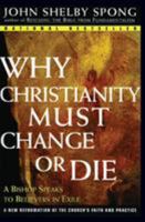 Why Christianity Must Change or Die: A Bishop Speaks to Believers In Exile 0060675365 Book Cover