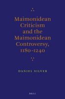 Maimonidean Criticism and the Maimonidean Controversy, 1180-1240 9004212590 Book Cover