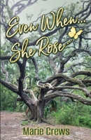 Even When... She Rose 1959009052 Book Cover