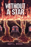 Without a Star 1967621055 Book Cover
