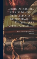 Choix D'histoires Tirées De Bandel, ... De Belleforest, ... De Boistuau, ... Et De Quelques Autres Auteurs...... 1021026859 Book Cover
